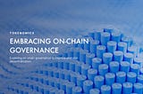 Embracing On-Chain Governance