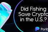 How Fishing Could Save Crypto in the U.S.