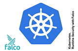 Kubernetes. Runtime Security with Falco