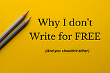 Why I don’t Write for Free