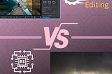 Manual Vs AI Which Editing Is the Best?
