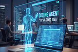 Coding Agent, it’s a good idea