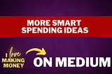 Smart Spending Ideas — How to Save Money and Stop Spending So Much Money