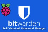 Complete Self-Hosted Bitwarden for Raspberry Pi