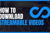 How to Download Streamable Videos to MP4: A Comprehensive Guide