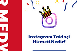 Instagram Takipçi Hizmeti Nedir?