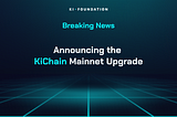 KiChain 1 - Upgrade Announcement