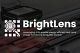 BrightLens: Making real-time image monitoring for quality control energy-efficient
