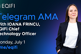 AMA with EQIFi’s CTO — Ioana Frincu