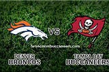 <!!>..LiVe..Denver Broncos vs Tampa Bay Buccaneers Live Stream🟢 ~ Broncos vs Buccaneers ~Online