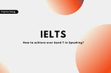 【雅思口說如何衝 7 up】2023 一戰 IELTS Speaking 8.0 新鮮乾糧分享