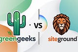 2 Best Hosting — GreenGeeks vs SiteGround