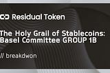The Holy Grail of Stablecoins: Basel Committee GROUP 1B