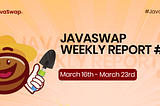 JavaSwap Weekly Report #2