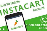 Ways to Delete your Instacart Account Easily