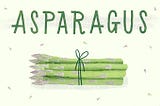 Veg to Table: Asparagus