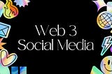 Why Web3 Social Media apps are needed?