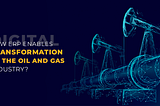 How ERP Enables Digital Transformation of the Oil and Gas Industry?