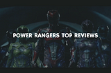 Power Rangers — Top Reviews
