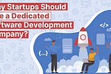 Why Startups Should Hire a Dedicated Software Development Company