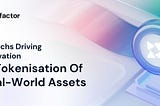 Fintechs Driving Innovation In Tokenization of Real-World Assets