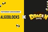 🔥AlgoBlocks X Dragon Master Partnership Announcement🔥