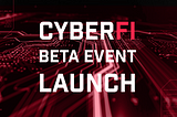 CyberFi BETA Event