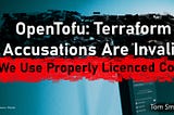 🧢 OpenTofu: Terraform Accusations Are Invalid. We Use Properly Licenced Code