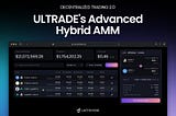 Decentralized Trading 2.0: ULTRADE’s Advanced Hybrid AMM