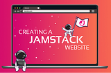 Creating a Jamstack Website