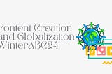 Content Creation and Globalization WinterABC24 Day 13