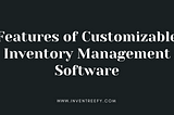 Features of Customizable Inventory Management Software, Customizable Inventory Management Software, Features of Inventory Management Software, Inventory Management Software, InventreeFY