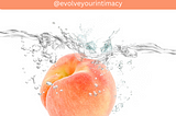 Peach falling in water