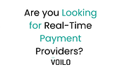 Don’t Look for Real-Time Payment Providers! Here Are the Best 5 Picked for You