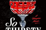 “So Thirsty” by Rachel Harrison