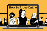 Rules of Engagement: How to Argue Online in a Mentally Healthy Way