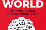 [EBOOK]-UNFUCK YOUR WORLD | Ratgeber: Weg von Pornos, rein ins porno Leben … lebe.jetzt