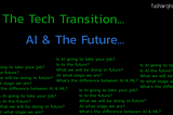 The Tech Transition: AI and the future.