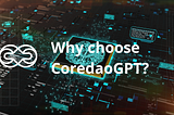 Why choose CoredaoGPT?