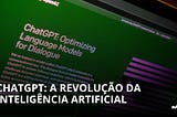 ChatGPT: A revolução da inteligência artificial