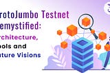 ProtoJumbo: JumboBlockchain’s test net in three phases Beta, Alpha 1 and Alpha 2 For more info: www.jumbochain.org