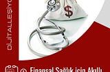 Finansal Sağlık için Akıllı Uygulamaların İşlevi!