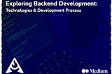 Exploring Backend Development: Technologies & Development Process
