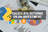 Calculate the Returns on Investment (ROI) Using Python