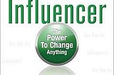 “Influencer: The Power to Change Anything” by Kerry Patterson et al.