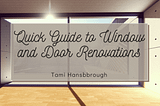 Quick Guide to Window and Door Renovations