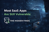 Why I Built The Hidden Finds — A Real-World Approach to SaaS Security and Bug Bounty