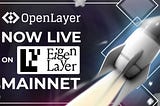 OpenLayer is Now Live on EigenLayer Mainnet — A new Chapter Begins.
