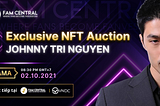 The First Live NFT Auction with Johnny Tri Nguyen & FAM Central