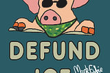 Defund ICE shows a US Immigration and Customs Enforcement Officer wearing hat, shades and mask with the words “Defund ICE” underneath. Any resemblance to a pig is entirely coincidental